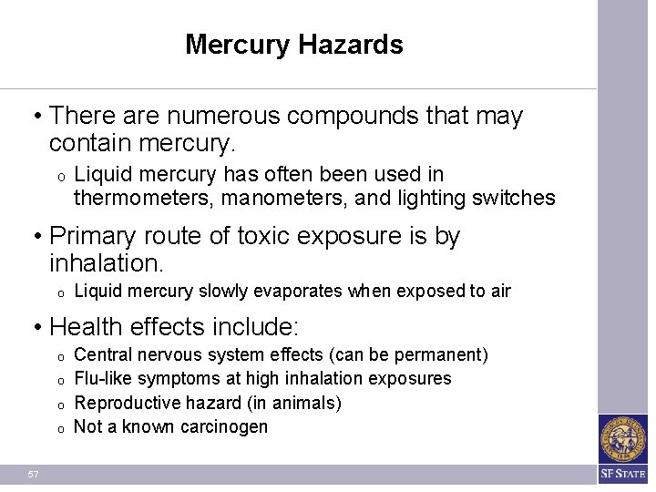 Mercury Hazards • There are numerous compounds that may contain mercury. O Liquid mercury Mercury Hazards • There are numerous compounds that may contain mercury. O Liquid mercury