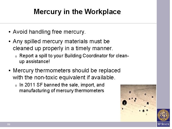Mercury in the Workplace • Avoid handling free mercury. • Any spilled mercury materials Mercury in the Workplace • Avoid handling free mercury. • Any spilled mercury materials