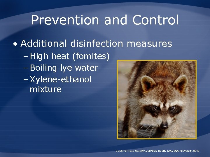 Prevention and Control • Additional disinfection measures – High heat (fomites) – Boiling lye Prevention and Control • Additional disinfection measures – High heat (fomites) – Boiling lye