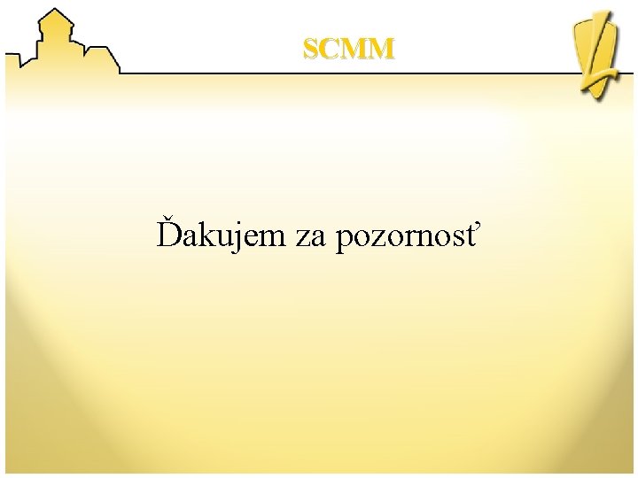 SCMM Ďakujem za pozornosť 