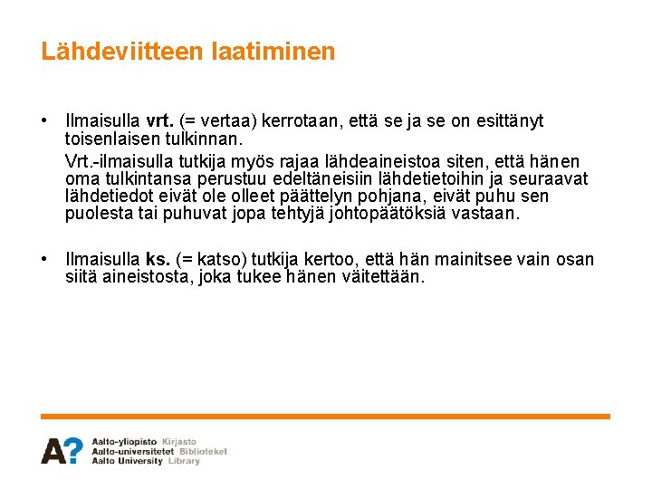 Lähdeviitteen laatiminen • Ilmaisulla vrt. (= vertaa) kerrotaan, että se ja se on esittänyt