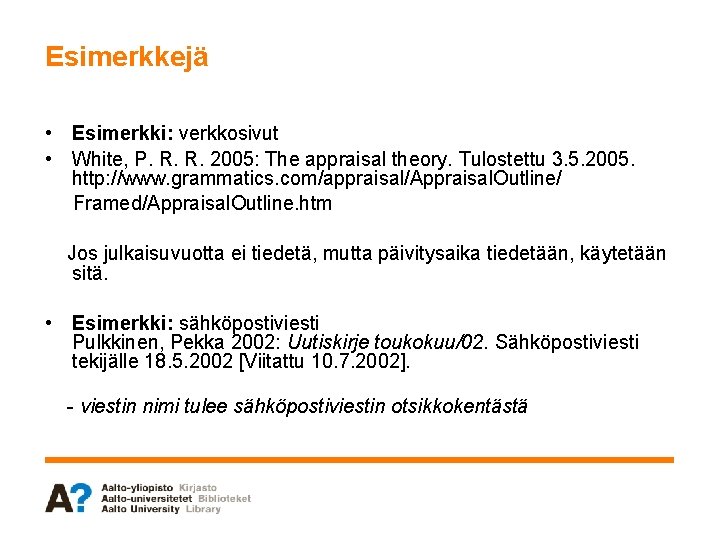 Esimerkkejä • Esimerkki: verkkosivut • White, P. R. R. 2005: The appraisal theory. Tulostettu