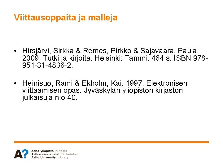 Viittausoppaita ja malleja • Hirsjärvi, Sirkka & Remes, Pirkko & Sajavaara, Paula. 2009. Tutki