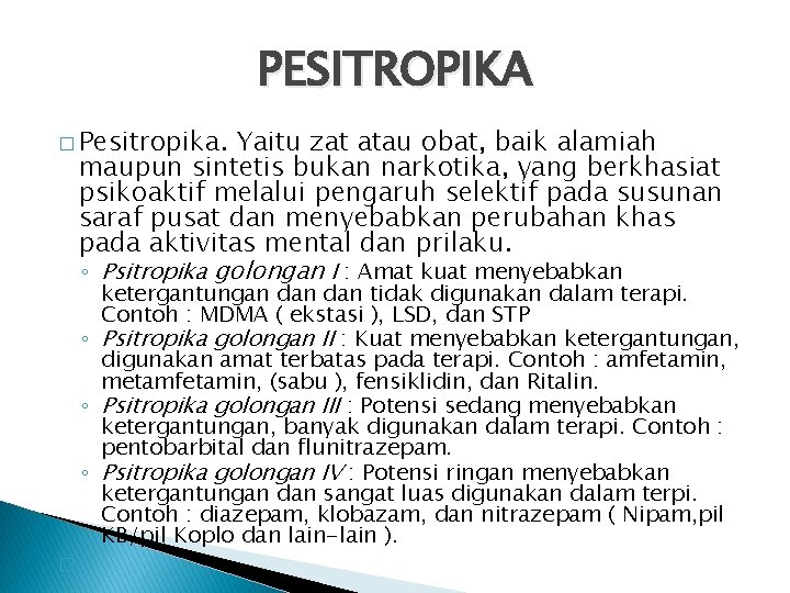 PESITROPIKA � Pesitropika. Yaitu zat atau obat, baik alamiah maupun sintetis bukan narkotika, yang PESITROPIKA � Pesitropika. Yaitu zat atau obat, baik alamiah maupun sintetis bukan narkotika, yang