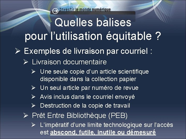 Quelles balises pour l’utilisation équitable ? Ø Exemples de livraison par courriel : Ø