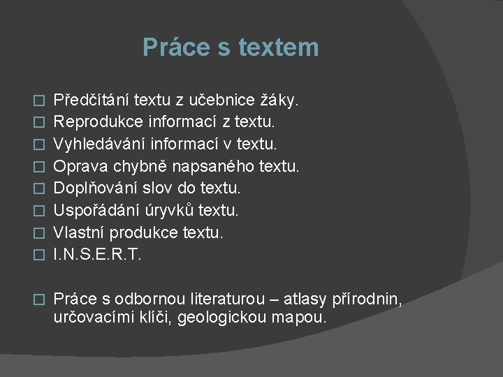 Práce s textem � � � � � Předčítání textu z učebnice žáky. Reprodukce