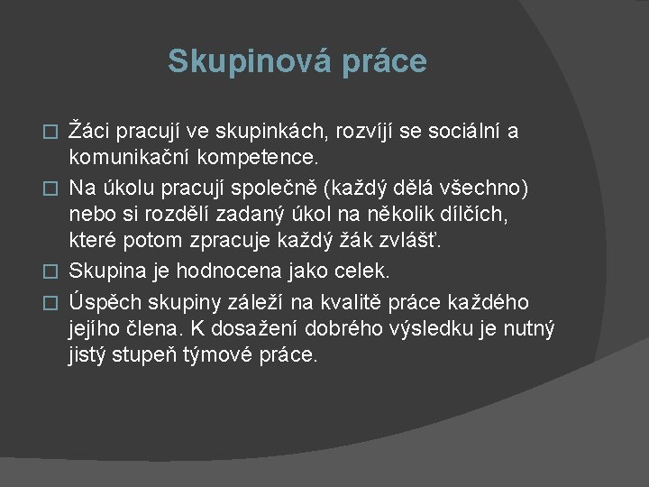 Skupinová práce Žáci pracují ve skupinkách, rozvíjí se sociální a komunikační kompetence. � Na