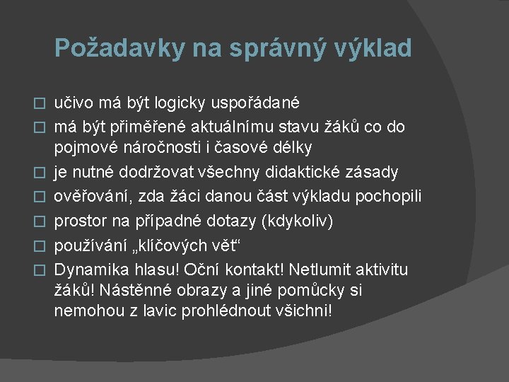 Požadavky na správný výklad � � � � učivo má být logicky uspořádané má