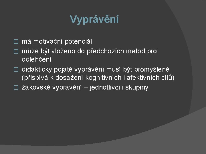 Vyprávění má motivační potenciál � může být vloženo do předchozích metod pro odlehčení �