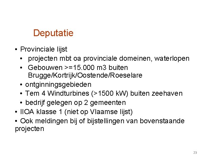 Deputatie • Provinciale lijst • projecten mbt oa provinciale domeinen, waterlopen • Gebouwen >=15.