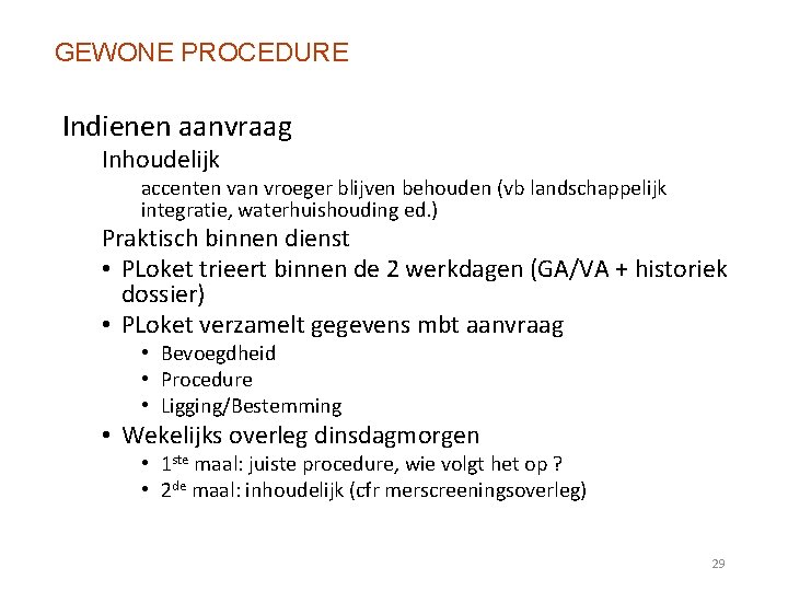 GEWONE PROCEDURE Indienen aanvraag Inhoudelijk accenten van vroeger blijven behouden (vb landschappelijk integratie, waterhuishouding