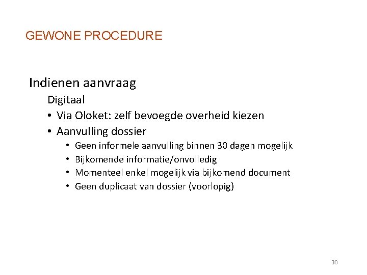 GEWONE PROCEDURE Indienen aanvraag Digitaal • Via Oloket: zelf bevoegde overheid kiezen • Aanvulling