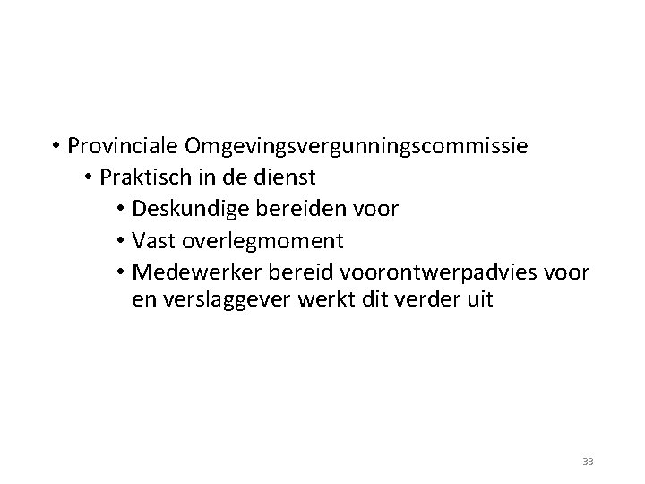  • Provinciale Omgevingsvergunningscommissie • Praktisch in de dienst • Deskundige bereiden voor •