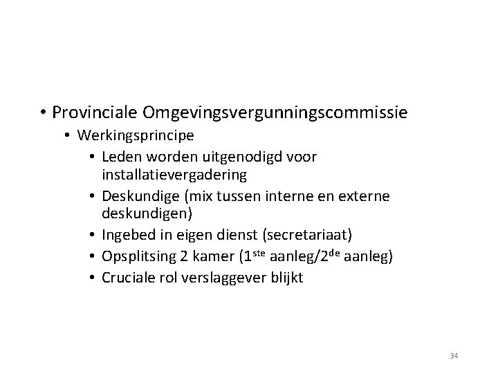  • Provinciale Omgevingsvergunningscommissie • Werkingsprincipe • Leden worden uitgenodigd voor installatievergadering • Deskundige