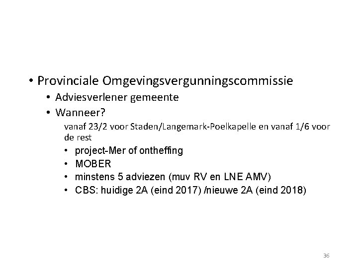  • Provinciale Omgevingsvergunningscommissie • Adviesverlener gemeente • Wanneer? vanaf 23/2 voor Staden/Langemark-Poelkapelle en