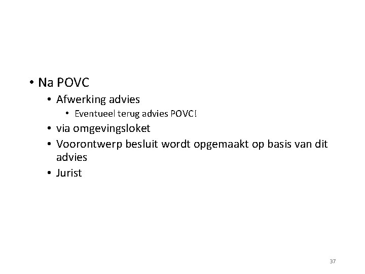  • Na POVC • Afwerking advies • Eventueel terug advies POVC! • via