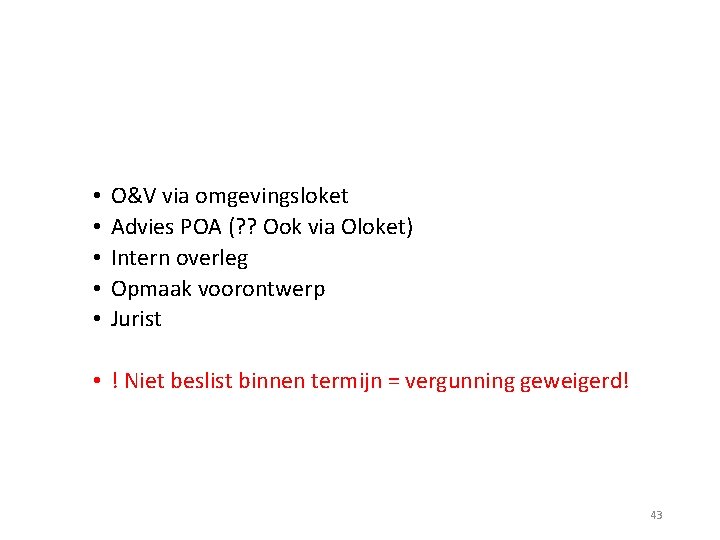  • • • O&V via omgevingsloket Advies POA (? ? Ook via Oloket)