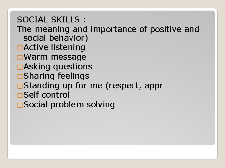 SOCIAL SKILLS : The meaning and importance of positive and social behavior) �Active listening