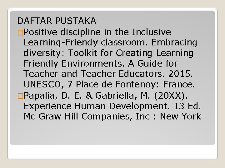 DAFTAR PUSTAKA �Positive discipline in the Inclusive Learning-Friendy classroom. Embracing diversity: Toolkit for Creating