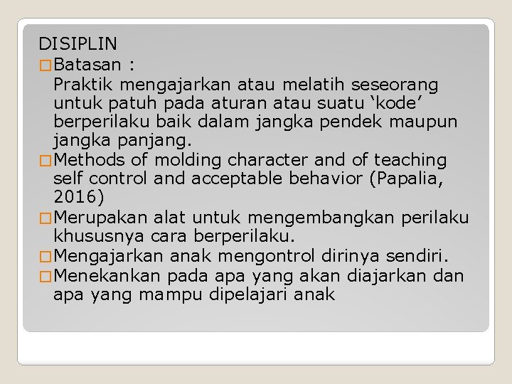 DISIPLIN � Batasan : Praktik mengajarkan atau melatih seseorang untuk patuh pada aturan atau