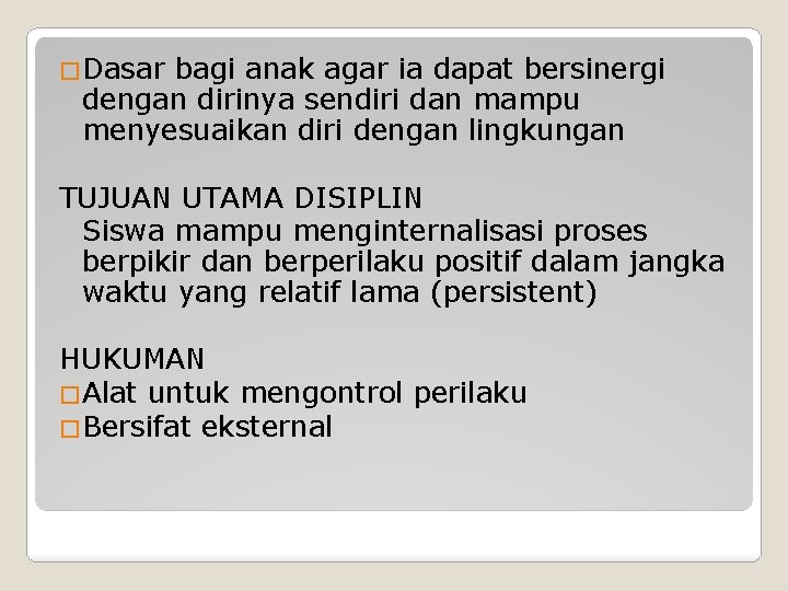 �Dasar bagi anak agar ia dapat bersinergi dengan dirinya sendiri dan mampu menyesuaikan diri