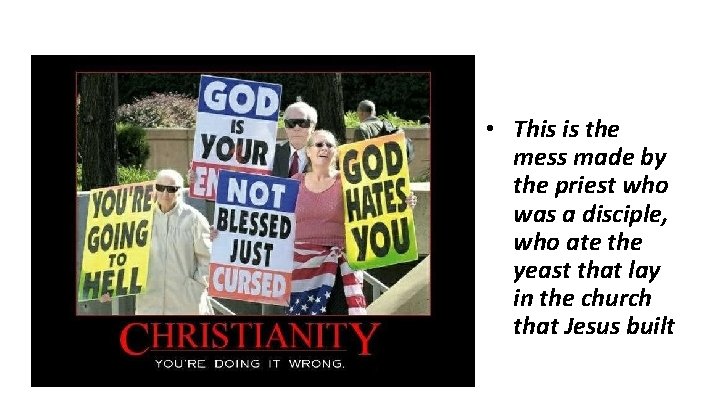 • This is the mess made by the priest who was a disciple, • This is the mess made by the priest who was a disciple,