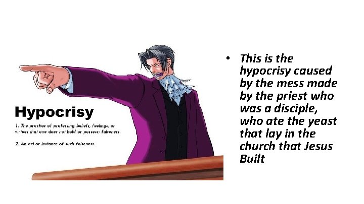 • This is the hypocrisy caused by the mess made by the priest • This is the hypocrisy caused by the mess made by the priest