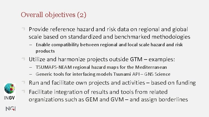 Overall objectives (2) Provide reference hazard and risk data on regional and global scale Overall objectives (2) Provide reference hazard and risk data on regional and global scale