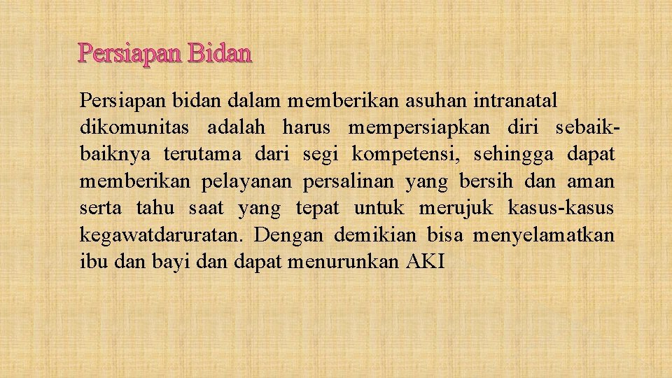 Persiapan Bidan Persiapan bidan dalam memberikan asuhan intranatal dikomunitas adalah harus mempersiapkan diri sebaiknya