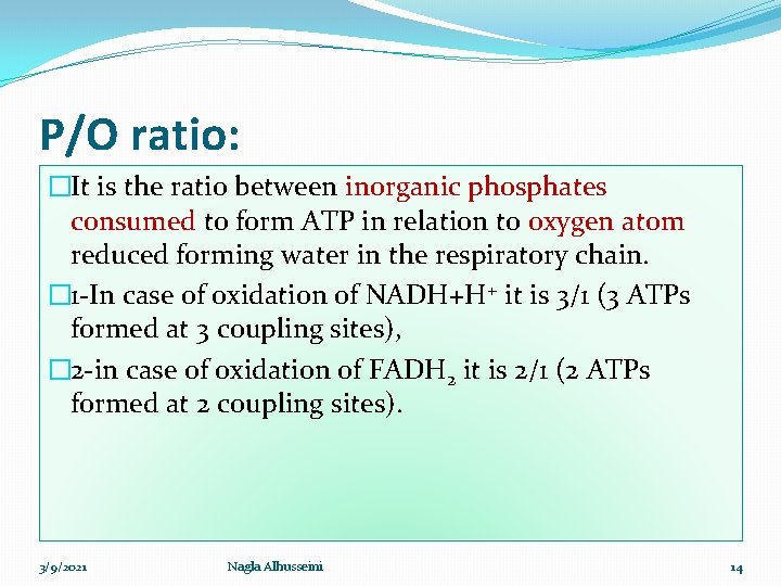 P/O ratio: �It is the ratio between inorganic phosphates consumed to form ATP in