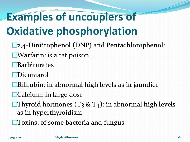 Examples of uncouplers of Oxidative phosphorylation � 2, 4 -Dinitrophenol (DNP) and Pentachlorophenol: �Warfarin: