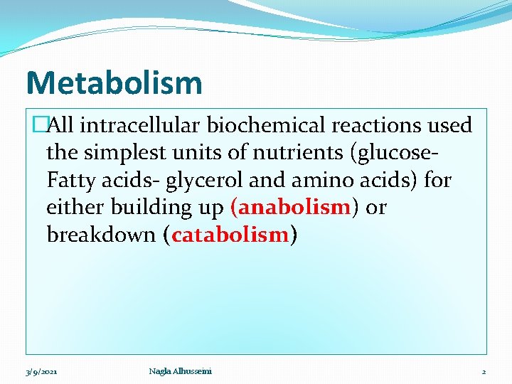 Metabolism �All intracellular biochemical reactions used the simplest units of nutrients (glucose. Fatty acids-