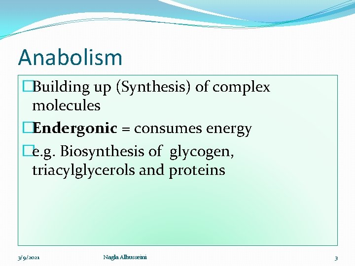 Anabolism �Building up (Synthesis) of complex molecules �Endergonic = consumes energy �e. g. Biosynthesis