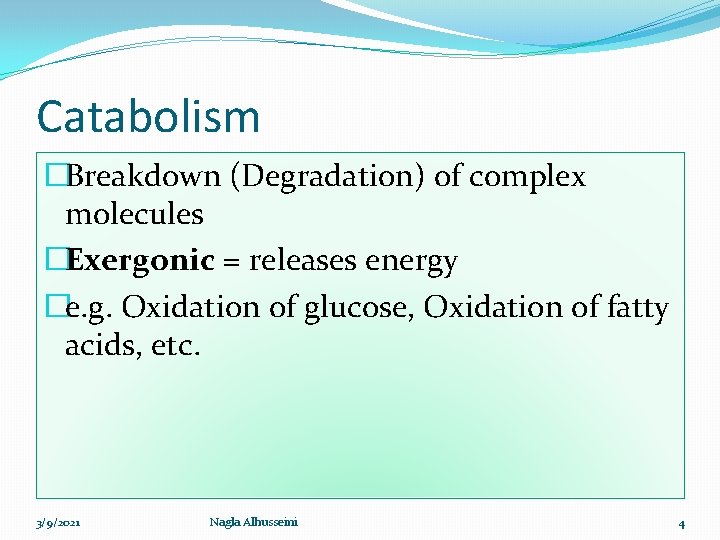 Catabolism �Breakdown (Degradation) of complex molecules �Exergonic = releases energy �e. g. Oxidation of