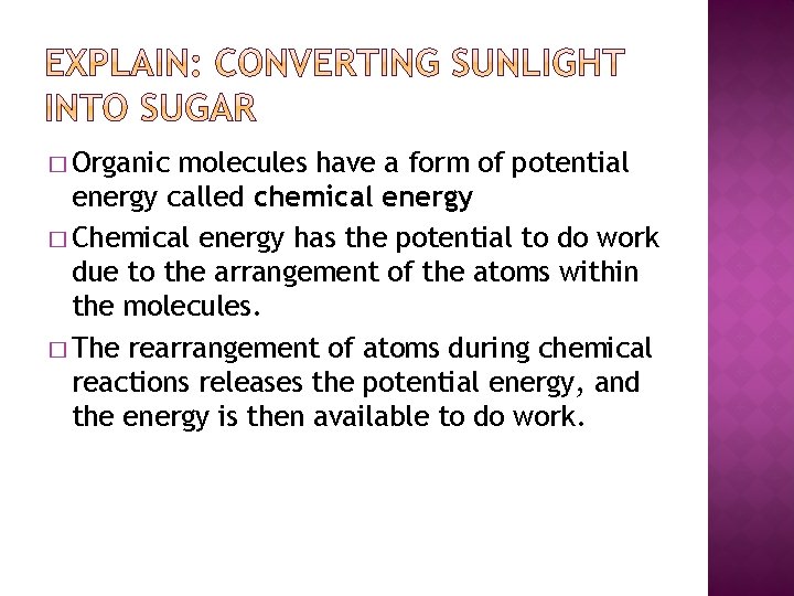 � Organic molecules have a form of potential energy called chemical energy � Chemical � Organic molecules have a form of potential energy called chemical energy � Chemical
