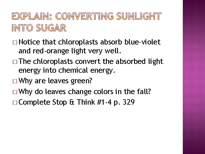 � Notice that chloroplasts absorb blue-violet and red-orange light very well. � The chloroplasts � Notice that chloroplasts absorb blue-violet and red-orange light very well. � The chloroplasts