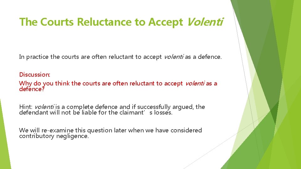 The Courts Reluctance to Accept Volenti In practice the courts are often reluctant to The Courts Reluctance to Accept Volenti In practice the courts are often reluctant to