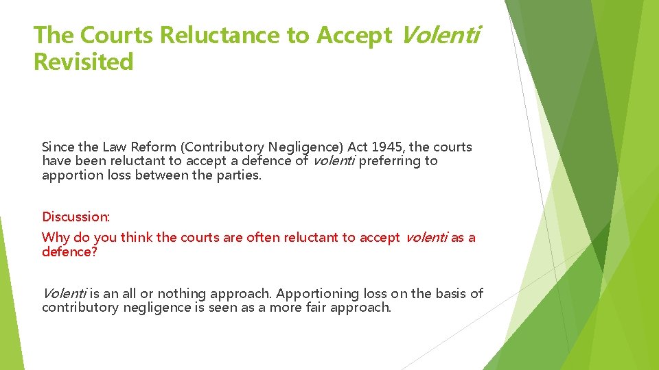 The Courts Reluctance to Accept Volenti Revisited Since the Law Reform (Contributory Negligence) Act The Courts Reluctance to Accept Volenti Revisited Since the Law Reform (Contributory Negligence) Act