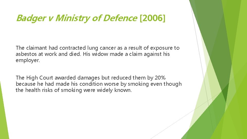 Badger v Ministry of Defence [2006] The claimant had contracted lung cancer as a
