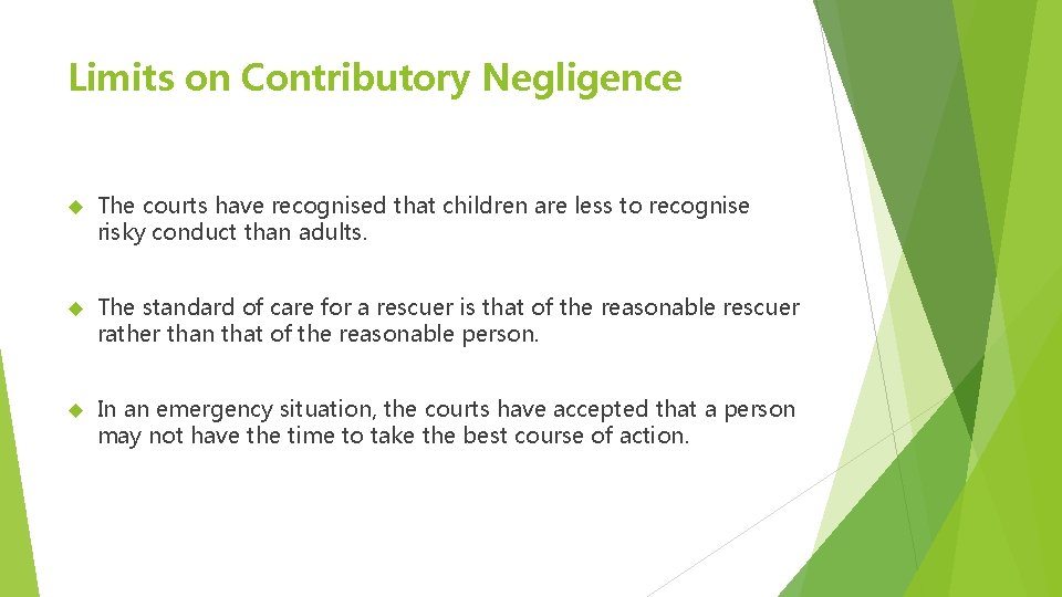 Limits on Contributory Negligence The courts have recognised that children are less to recognise Limits on Contributory Negligence The courts have recognised that children are less to recognise
