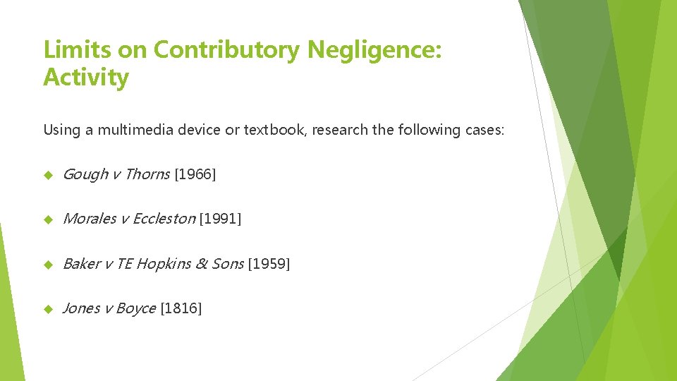 Limits on Contributory Negligence: Activity Using a multimedia device or textbook, research the following Limits on Contributory Negligence: Activity Using a multimedia device or textbook, research the following