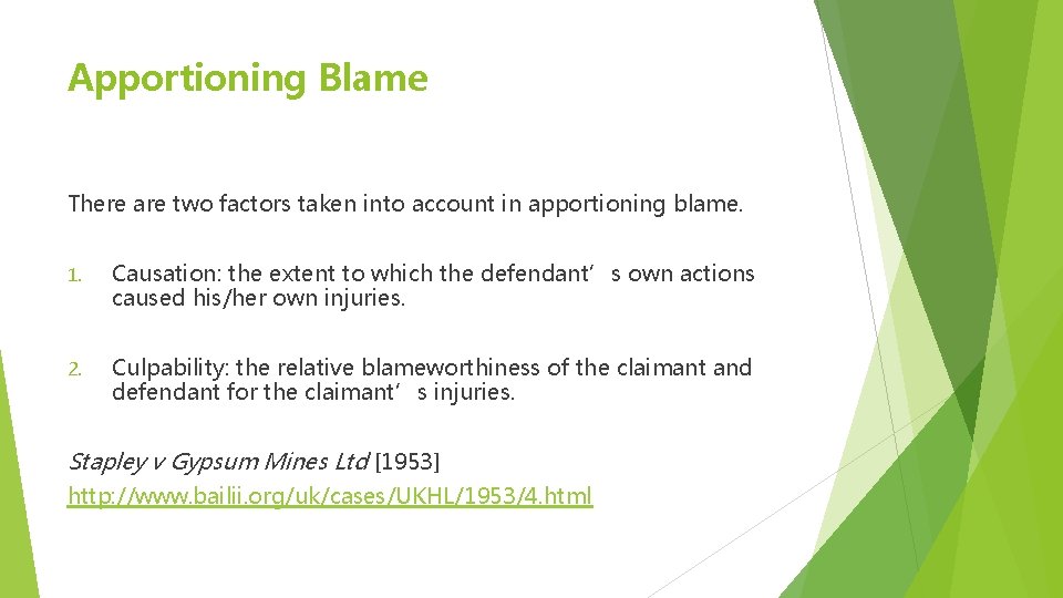 Apportioning Blame There are two factors taken into account in apportioning blame. 1. Causation: Apportioning Blame There are two factors taken into account in apportioning blame. 1. Causation: