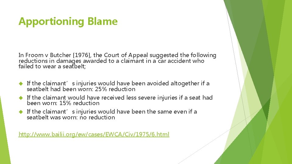 Apportioning Blame In Froom v Butcher [1976], the Court of Appeal suggested the following