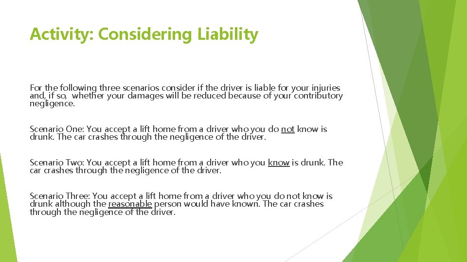 Activity: Considering Liability For the following three scenarios consider if the driver is liable Activity: Considering Liability For the following three scenarios consider if the driver is liable