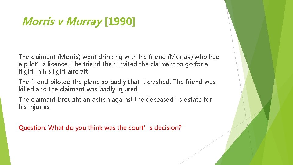 Morris v Murray [1990] The claimant (Morris) went drinking with his friend (Murray) who