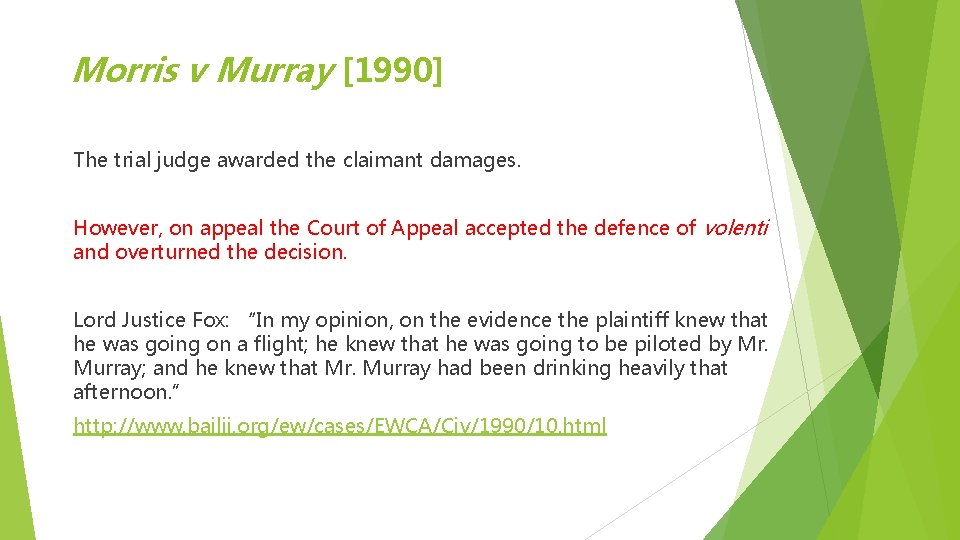 Morris v Murray [1990] The trial judge awarded the claimant damages. However, on appeal