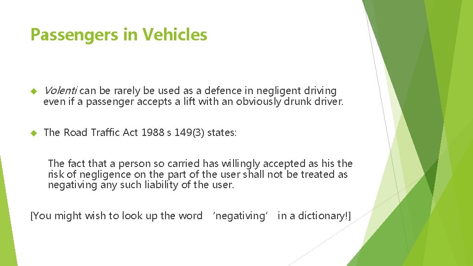 Passengers in Vehicles Volenti can be rarely be used as a defence in negligent Passengers in Vehicles Volenti can be rarely be used as a defence in negligent