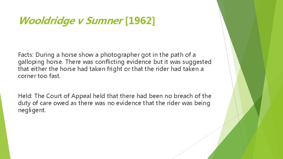Wooldridge v Sumner [1962] Facts: During a horse show a photographer got in the