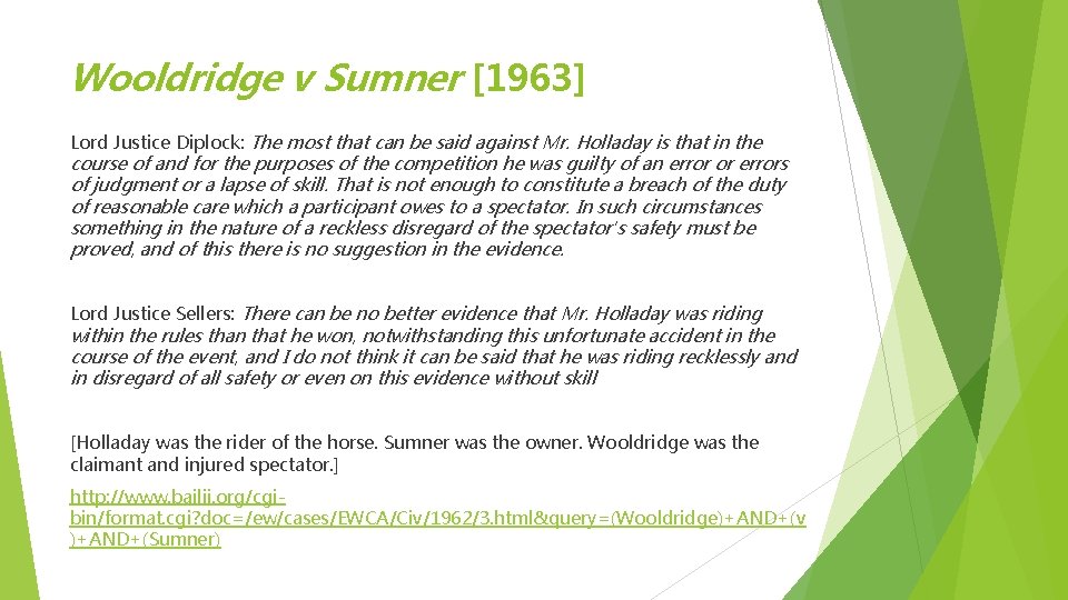 Wooldridge v Sumner [1963] Lord Justice Diplock: The most that can be said against