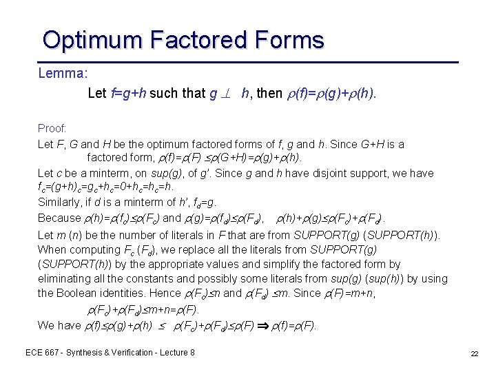 Optimum Factored Forms Lemma: Let f=g+h such that g h, then (f)= (g)+ (h). Optimum Factored Forms Lemma: Let f=g+h such that g h, then (f)= (g)+ (h).